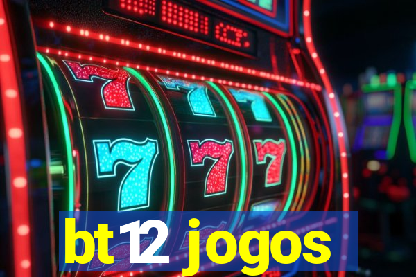 bt12 jogos
